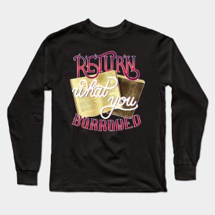 Return what you borrowed Long Sleeve T-Shirt